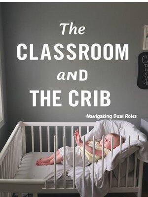 cover image of The Classroom and the Crib